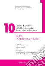 Decimo Rapporto sulla Dottrina sociale della Chiesa nel mondo: Islam: un problema politico. E-book. Formato PDF ebook