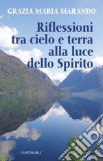 Riflessioni tra cielo e terra alla luce dello Spirito. E-book. Formato EPUB