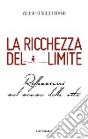 La ricchezza del limite: Riflessioni sul senso della vita. E-book. Formato EPUB ebook