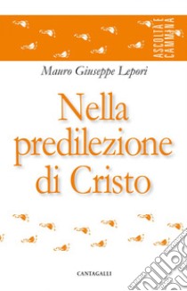 Nella predilezione di Cristo. E-book. Formato PDF ebook di Mauro Giuseppe Lepori