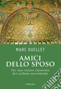 Amici dello Sposo: Per una visione rinnovata del celibato sacerdotale. E-book. Formato PDF ebook
