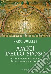 Amici dello Sposo: Per una visione rinnovata del celibato sacerdotale. E-book. Formato PDF ebook di Marc Ouellet