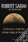 Si fa sera e il giorno ormai volge al declino. E-book. Formato PDF ebook