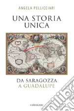 Una storia unica: Da Saragozza a Guadalupe. E-book. Formato PDF ebook