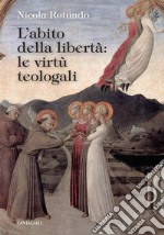 L’abito della libertà: le virtù teologali. E-book. Formato EPUB ebook