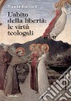 L’abito della libertà: le virtù teologali. E-book. Formato EPUB ebook di Nicola Rotundo