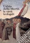 L’abito della libertà: le virtù teologali. E-book. Formato PDF ebook di Nicola Rotundo