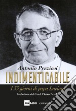 Indimenticabile: I 33 giorni di papa Luciani. E-book. Formato PDF ebook