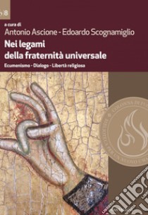 Nei legami della fraternità universale: Ecumenismo - Dialogo - Libertà religiosa. E-book. Formato PDF ebook di Antonio Ascione