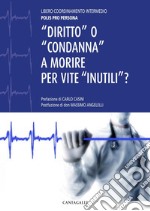 'Diritto' o 'condanna' a morire per vite 'inutili'. E-book. Formato PDF