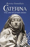 Caterina: Una santa del Trecento italiano. E-book. Formato PDF ebook di Beatrice Immediata