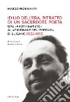 Idilio Dell'Era, ritratto di un sacerdote poeta: Dal «Frontespizio» al «Giornale del Popolo» di Lugano (1932-1982). E-book. Formato PDF ebook di Marco Fioravanti