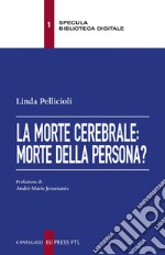 La morte cerebrale: morte della persona?. E-book. Formato EPUB ebook