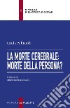 La morte cerebrale: morte della persona?. E-book. Formato EPUB ebook di Linda Pellicioli