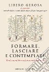 Formare, lasciare e contemplare: Basi canoniche e orientamenti pastorali. E-book. Formato PDF ebook di Libero Gerosa