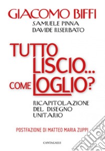 Tutto liscio… come loglio?: Ricapitolazione del disegno unitario. E-book. Formato PDF ebook di Giacomo Biffi