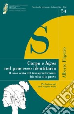 Corpo e logos nel processo identitario: Il caso serio del transgenderismo: bioetica alla prova. E-book. Formato PDF