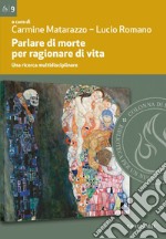 Parlare di morte per ragionare di vita: Una ricerca multidisciplinare. E-book. Formato EPUB ebook