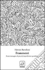 Frammenti. Fermi-immagine di piccole imperfezioni quotidiane. E-book. Formato EPUB