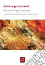 Scritture postcoloniali: Nuovi immaginari letterari. E-book. Formato EPUB ebook