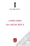 Lontano da ogni riva. E-book. Formato EPUB ebook di Jean-Claude Izzo