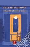 Sulla famiglia Bertolucci: Scritti per Attilio, Bernardo e Giuseppe.. E-book. Formato EPUB ebook di AA.VV.