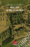 Non è poi la fine del mondo. E-book. Formato EPUB ebook di Lorenzo Galantino