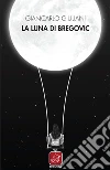 La luna di Bregovic. E-book. Formato EPUB ebook di Giancarlo Giuliani