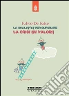 La Scala(ta) per superare la crisi(di valori). E-book. Formato Mobipocket ebook di Fulvio De Falco