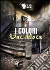 I colori del male. E-book. Formato EPUB ebook di Lidia Del Gaudio