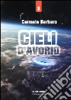 Cieli d'avorio. E-book. Formato EPUB ebook di Carmelo Barbaro