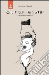 Come ti vedi fra cinque anni. E-book. Formato EPUB ebook di Domenico Grimaldi