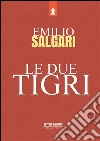 Le due tigri. E-book. Formato EPUB ebook di Emilio Salgari