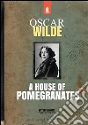 A house of pomegranates. E-book. Formato EPUB ebook di Oscar Wilde