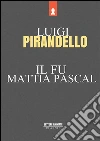 Il fu Mattia Pascal. E-book. Formato EPUB ebook di Luigi Pirandello