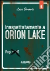 Inaspettatamente a Orion Lake. E-book. Formato EPUB ebook di Luca Bonardi