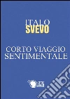 Corto viaggio sentimentale. E-book. Formato EPUB ebook di Italo Svevo