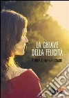 La chiave della felicità. E-book. Formato EPUB ebook di Andrea Donata Ricciardi