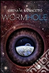 Wormhole. E-book. Formato Mobipocket ebook di Serena M. Barbacetto