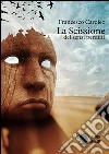 La scissione dei sensi perduti. E-book. Formato Mobipocket ebook di Francesco Caroleo