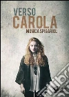 Verso Carola. E-book. Formato Mobipocket ebook di Monica Spigariol