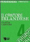 Il cantore irlandese. E-book. Formato EPUB ebook di Flavia Cantini