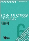 Con la stessa pelle. E-book. Formato EPUB ebook di Nadia Nunzi
