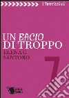 Un bacio di troppo. E-book. Formato EPUB ebook di Elena G. Santoro