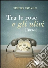 Tra le rose e gli ulivi (Irene). E-book. Formato EPUB ebook di Sergio Toffolo