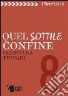 Quel sottile confine. E-book. Formato Mobipocket ebook di Cristiana Pivari