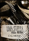 Una stella nella polvere. E-book. Formato Mobipocket ebook di Cal Mood