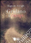 Gridano i campi. E-book. Formato EPUB ebook di Augusto Arrighi