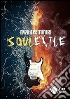 Soul exile. Ediz. italiana. E-book. Formato EPUB ebook di Enzo Cristofori