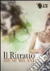 Il ritratto. E-book. Formato Mobipocket ebook di Irene Milani